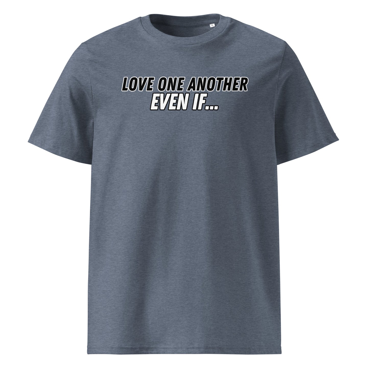 Love One Another Even If 100% Organic Cotton T-Shirt-Dark Heather Blue-Perfect Love Designs