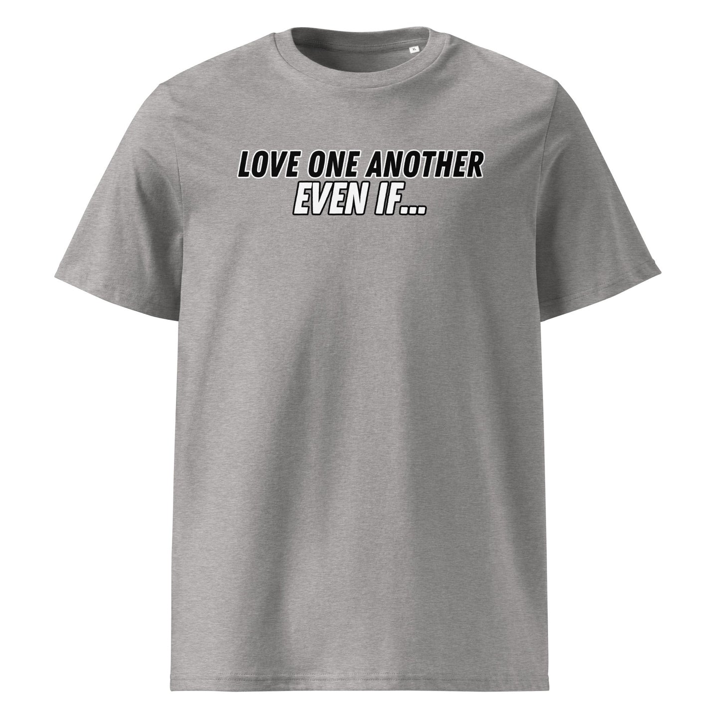 Love One Another Even If 100% Organic Cotton T-Shirt-Heather Grey-Perfect Love Designs
