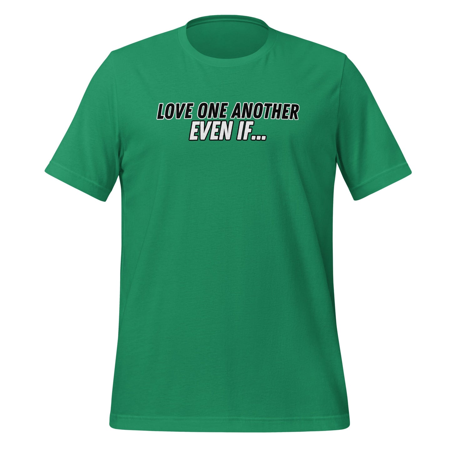 Love One Another Even If T-Shirt-Kelly green-Perfect Love Designs