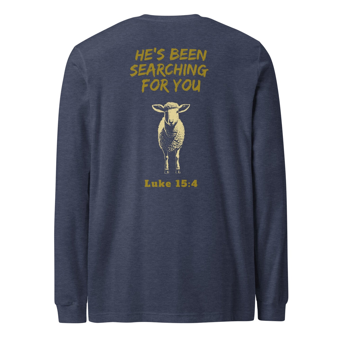 Back view of heather navy Lost Sheep long sleeve Shirt-Gold text He's been searching for you Luke 15:4-Perfect Love Designs