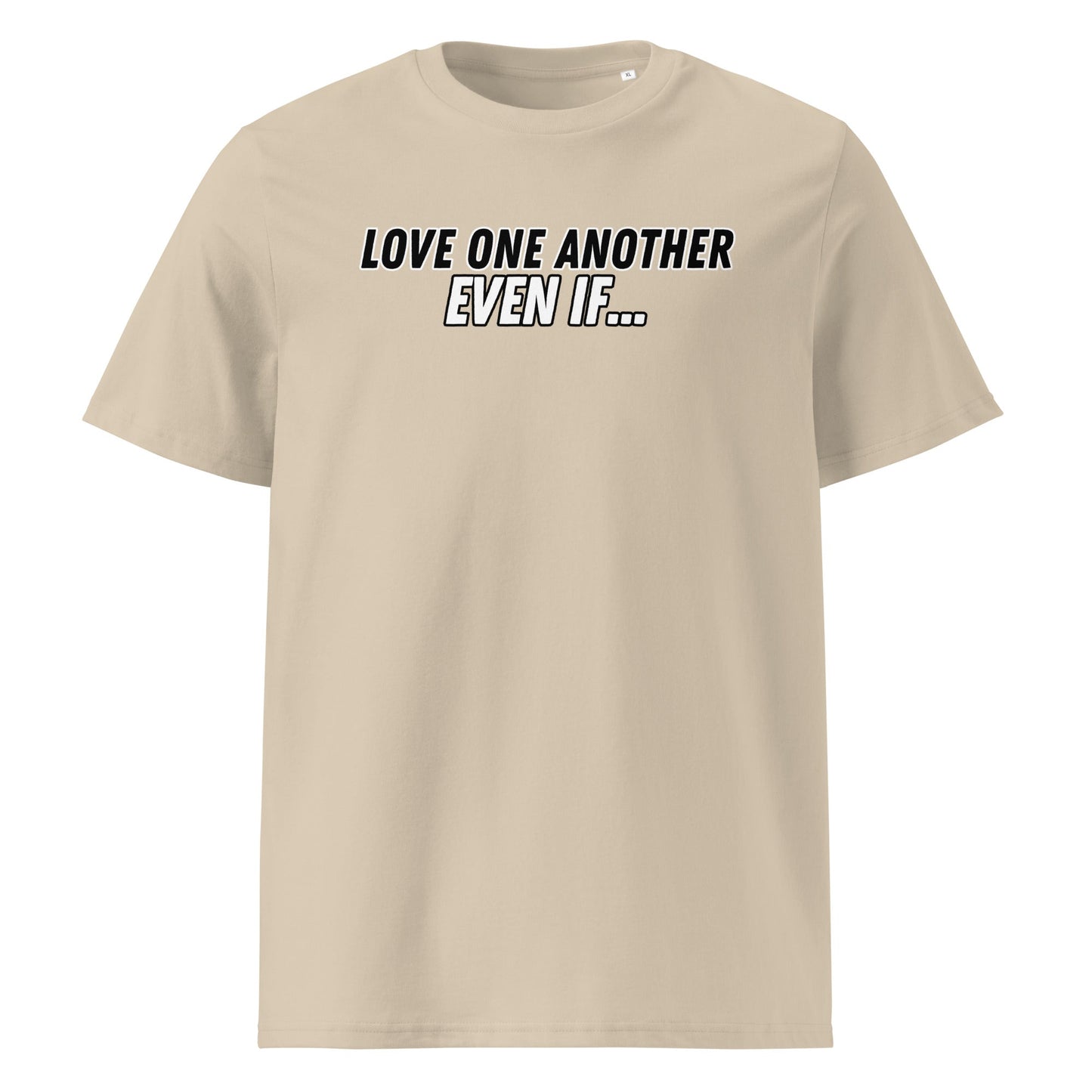 Love One Another Even If 100% Organic Cotton T-Shirt-Desert Dust-Perfect Love Designs