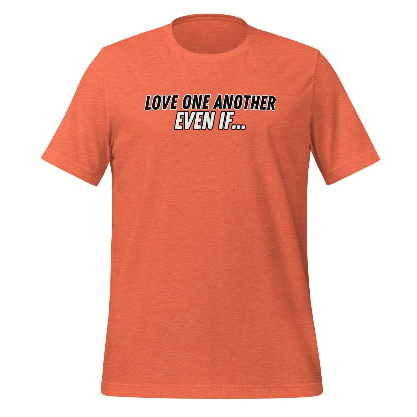 Love One Another Even If T-Shirt-Heather Orange-Perfect Love Designs