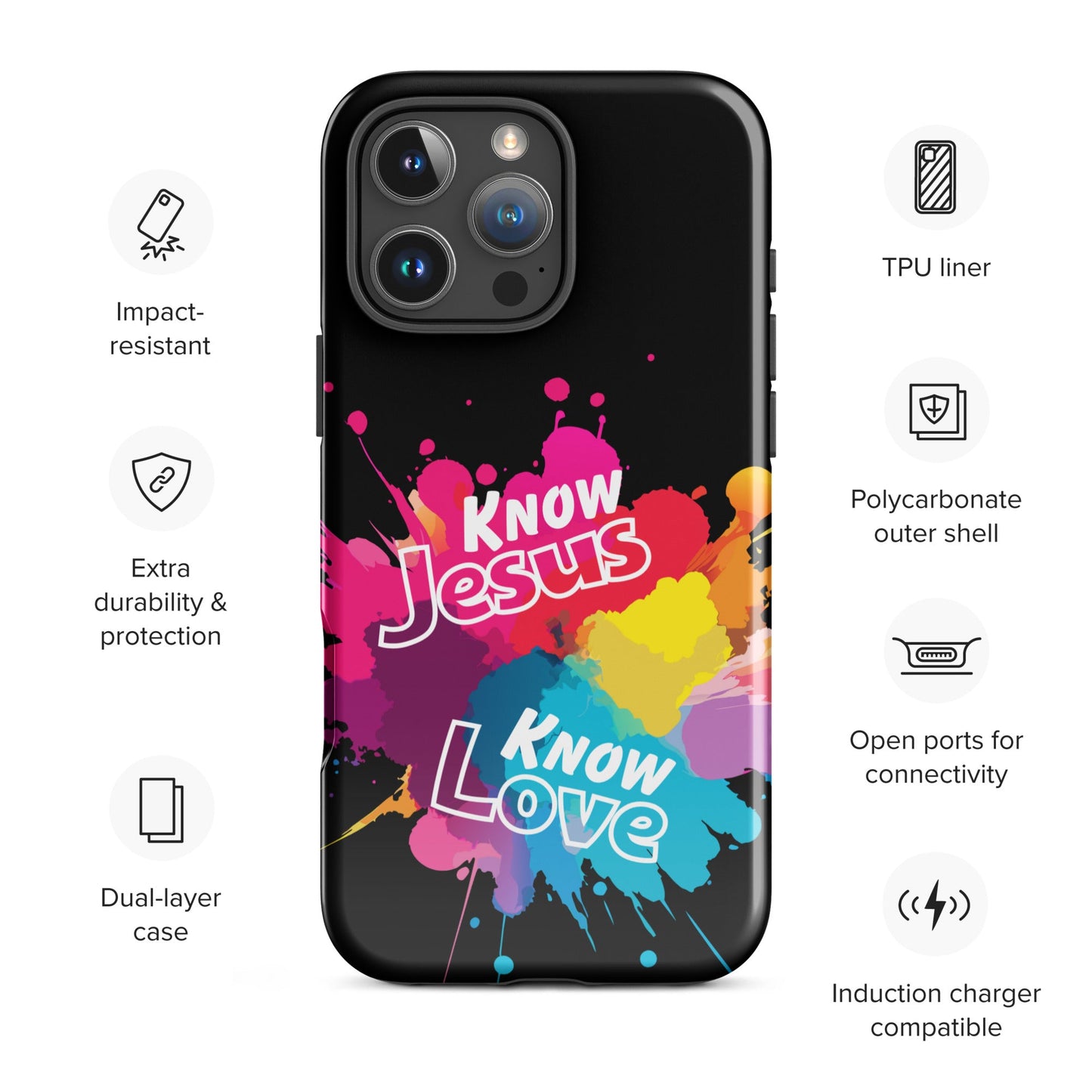 Know Jesus Tough Case for iPhone®-Glossy-iPhone 16 Pro Max-Perfect Love Designs