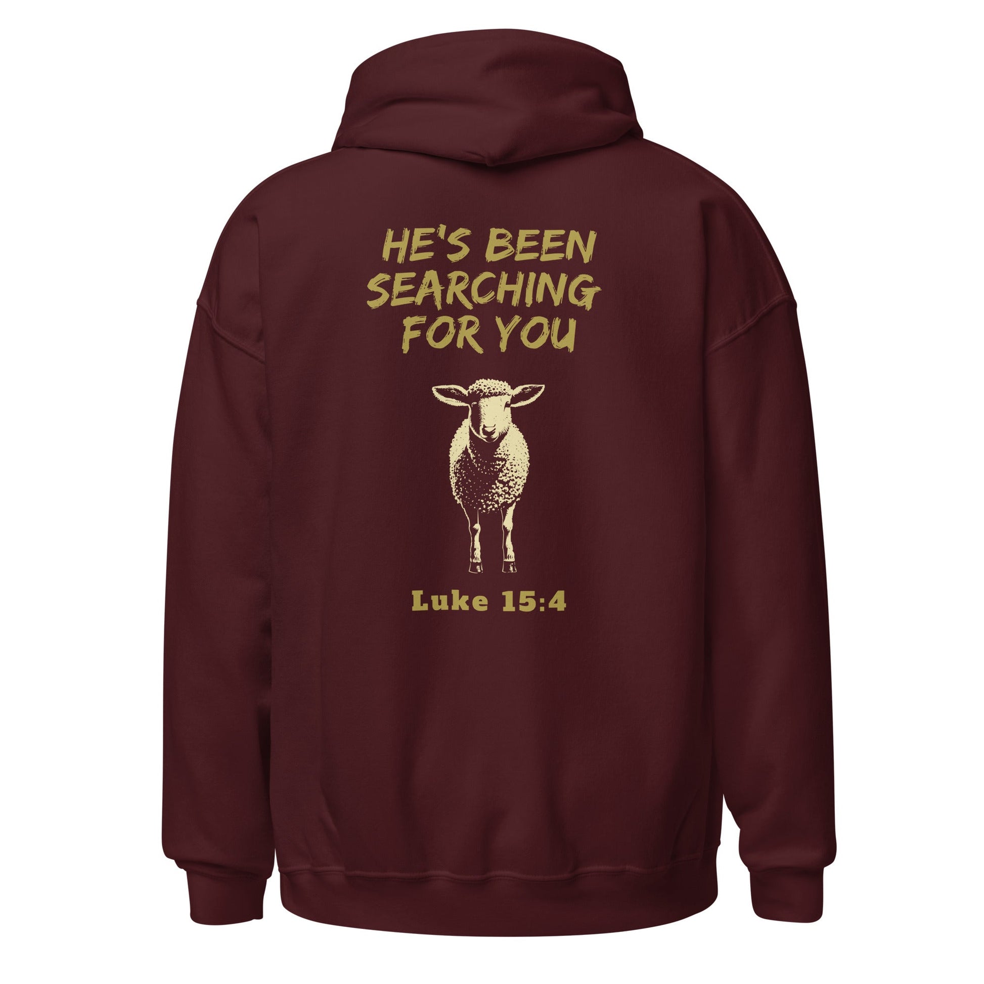 Back view of maroon Lost Sheep Hoodie sweatshirt with Gold text He's been searching for you Luke 15:4-Perfect Love Designs