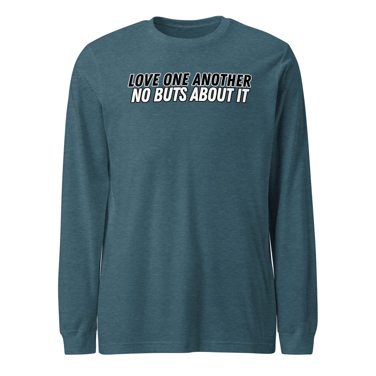 Love One Another No Buts About It Long Sleeve-Heather Deep Teal-Perfect Love Designs