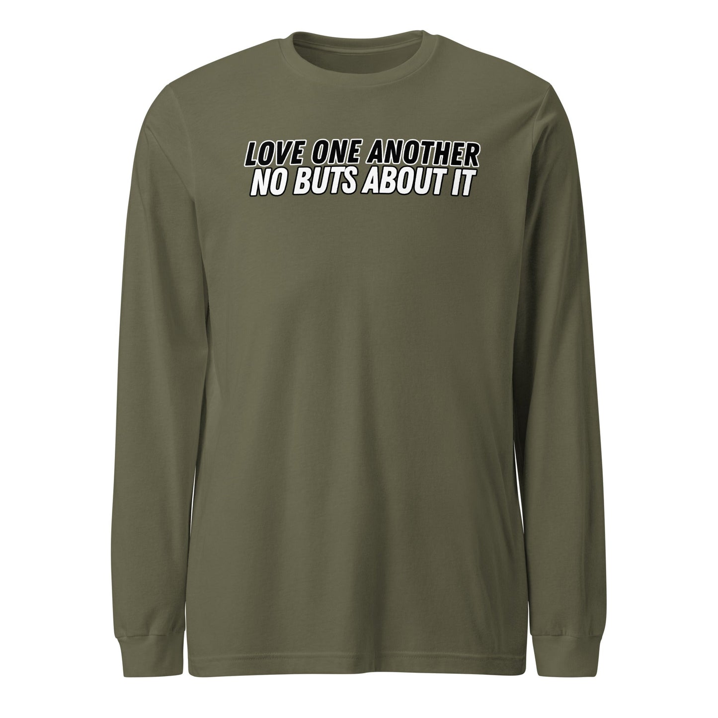 Love One Another No Buts About It Long Sleeve-Military Green-Perfect Love Designs