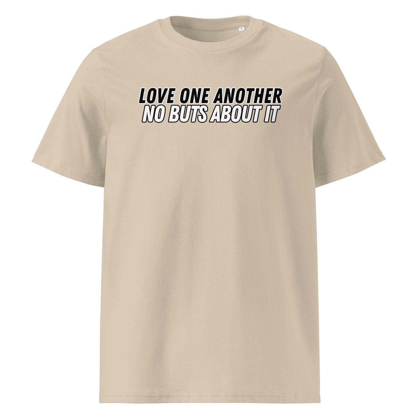 Love One Another No Buts About It 100% Organic Cotton T-Shirt-Desert Dust-Perfect Love Designs