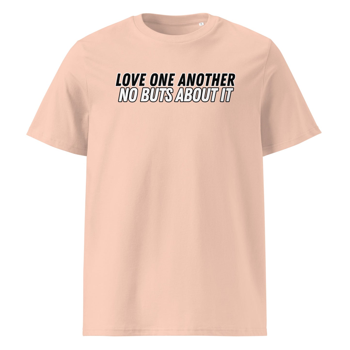 Love One Another No Buts About It 100% Organic Cotton T-Shirt-Fraiche Peche-Perfect Love Designs