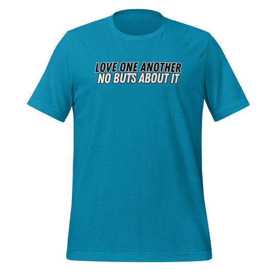 Love One Another No Buts About It T-Shirt-Aqua-Perfect Love Designs