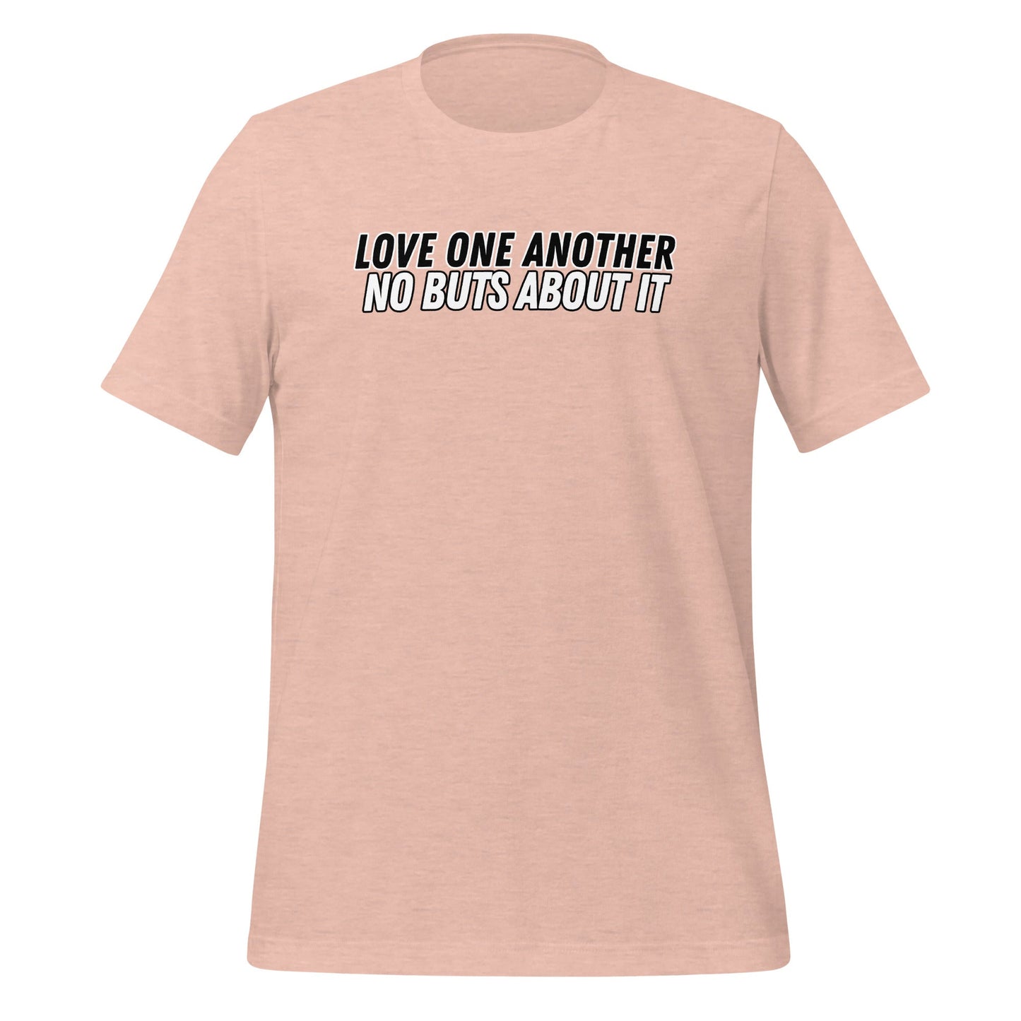 Love One Another No Buts About It T-Shirt-Heather Prism Peach-Perfect Love Designs