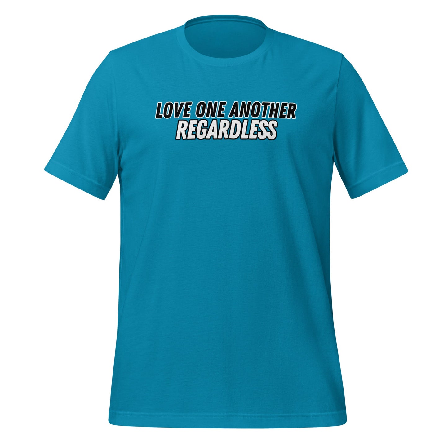 Regardless T-Shirt-Aqua-S-Perfect Love Designs